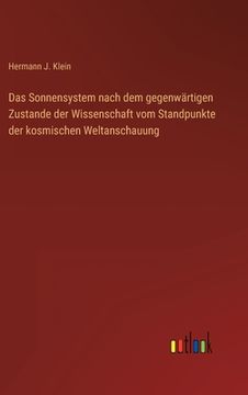portada Das Sonnensystem nach dem gegenwärtigen Zustande der Wissenschaft vom Standpunkte der kosmischen Weltanschauung (in German)