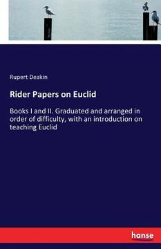 portada Rider Papers on Euclid: Books I and II. Graduated and arranged in order of difficulty, with an introduction on teaching Euclid (en Inglés)