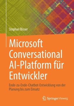 portada Microsoft Conversational Ai-Platform Für Entwickler: Ende-Zu-Ende-Chatbot-Entwicklung Von Der Planung Bis Zum Einsatz (in German)