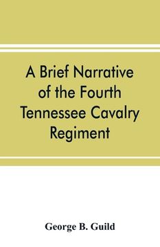 portada A brief narrative of the Fourth Tennessee Cavalry Regiment, Wheeler's Corps, Army of Tennessee (en Inglés)