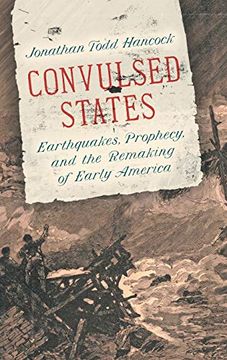 portada Convulsed States: Earthquakes, Prophecy, and the Remaking of Early America (en Inglés)