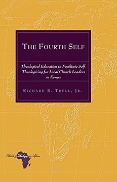 portada The Fourth Self: Theological Education to Facilitate Self-Theologizing for Local Church Leaders in Kenya (Bible and Theology in Africa)