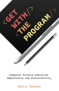 portada Get with the Program: Computer Science Education Opportunity and Accessibility (en Inglés)