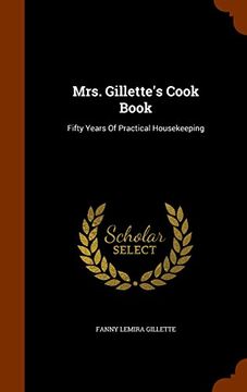 portada Mrs. Gillette's Cook Book: Fifty Years Of Practical Housekeeping