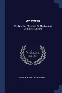 portada Answers: Wentworth's Elements Of Algebra And Complete Algebra