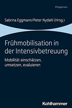 portada Fruhmobilisation in Der Intensivbetreuung: Mobilitat Einschatzen, Umsetzen, Evaluieren (en Alemán)