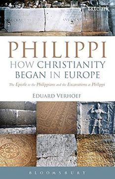 portada Philippi: How Christianity Began in Europe: The Epistle to the Philippians and the Excavations at Philippi (en Inglés)