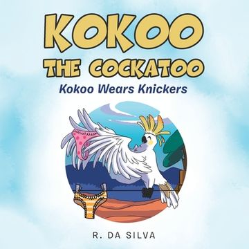 portada Kokoo the Cockatoo: Kokoo Wears Knickers