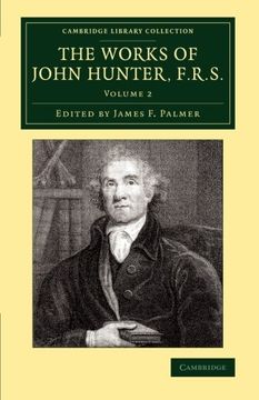 portada The Works of John Hunter, F. R. S. 4 Volume Set: The Works of John Hunter, F. R. S. - Volume 2 (Cambridge Library Collection - History of Medicine) (en Inglés)