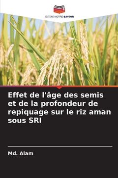 portada Effet de l'âge des semis et de la profondeur de repiquage sur le riz aman sous SRI (en Francés)