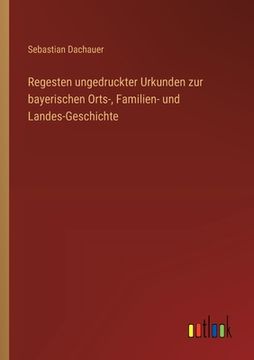 portada Regesten ungedruckter Urkunden zur bayerischen Orts-, Familien- und Landes-Geschichte (in German)