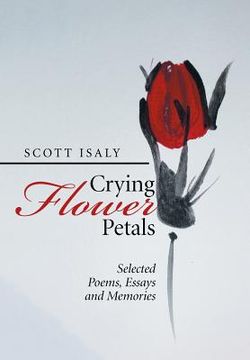 portada Crying Flower Petals: Selected Poems, Essays and Memories (en Inglés)