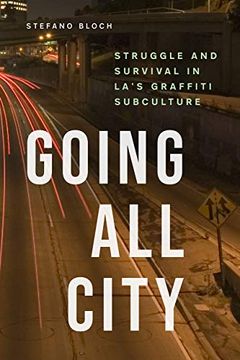 portada Going all City: Struggle and Survival in La's Graffiti Subculture 