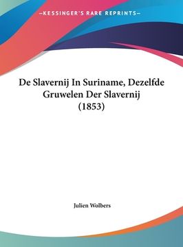 portada De Slavernij In Suriname, Dezelfde Gruwelen Der Slavernij (1853)