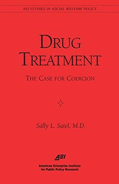 portada Drug Treatment: The Case for Coercion (Aei Studies in Social Welfare Policy) (en Inglés)