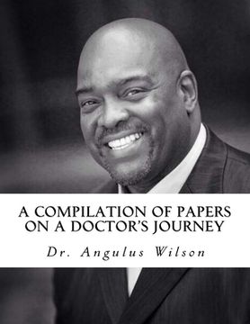 portada A Compilation of Papers on a Doctor's Journey (en Inglés)