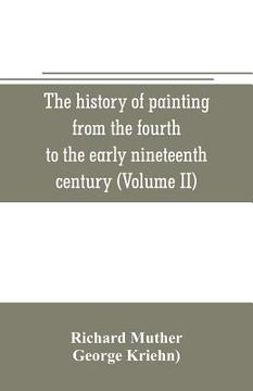 portada The history of painting from the fourth to the early nineteenth century (Volume II) (en Inglés)