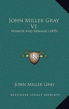 portada john miller gray v1: memoir and remains (1895) (en Inglés)