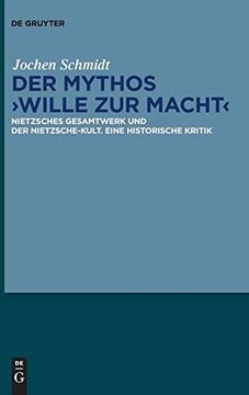 portada Der Mythos "Wille zur Macht": Nietzsches Gesamtwerk und der Nietzsche-Kult. Eine Historische Kritik (en Alemán)