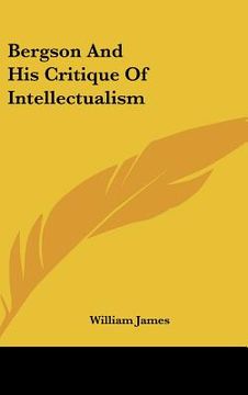 portada bergson and his critique of intellectualism (en Inglés)