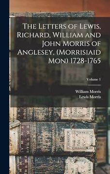 portada The Letters of Lewis, Richard, William and John Morris of Anglesey, (Morrisiaid Mon) 1728-1765; Volume 1 (in English)