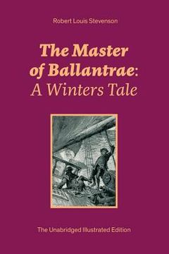 portada The Master of Ballantrae: A Winters Tale (The Unabridged Illustrated Edition): Historical Adventure Novel (en Inglés)