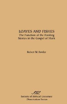 portada loaves and fishes: the function of the feeding stories in the gospel of mark (en Inglés)