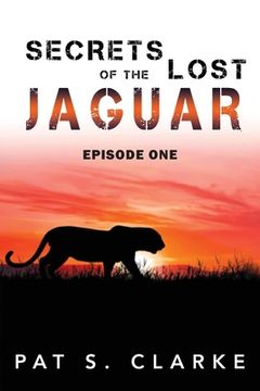 portada Secrets of the Lost Jaguar (en Inglés)