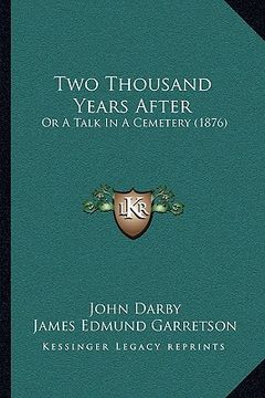 portada two thousand years after: or a talk in a cemetery (1876) (en Inglés)