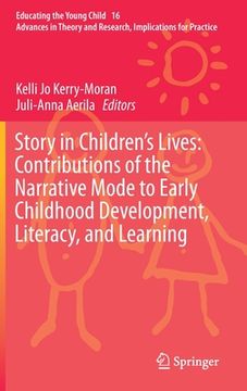 portada Story in Children's Lives: Contributions of the Narrative Mode to Early Childhood Development, Literacy, and Learning (en Inglés)