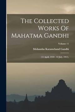 portada The Collected Works of Mahatma Gandhi: (11 April, 1910 - 12 July, 1911). Volume 11 (en Inglés)