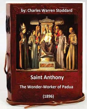 portada St. Anthony: The Wonder-Worker of Padua. (1896) By: Charles Warren Stoddard