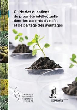 portada Guide des questions de propriété intellectuelle dans les accords relatifs à l'accès et au partage des avantages (en Francés)