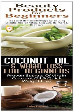 portada Beauty Products for Beginners & Coconut Oil & Weight Loss for Beginners (en Inglés)