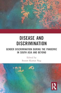 portada Disease and Discrimination: Gender Discrimination During the Pandemic in South Asia and Beyond (en Inglés)