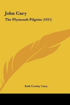 portada john cary: the plymouth pilgrim (1911) the plymouth pilgrim (1911) (en Inglés)