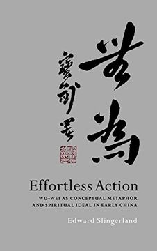 portada Effortless Action: Wu-Wei as Conceptual Metaphor and Spiritual Ideal in Early China (en Inglés)
