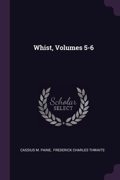 portada Whist, Volumes 5-6 (en Inglés)