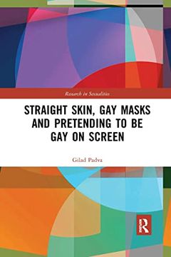portada Straight Skin, gay Masks and Pretending to be gay on Screen (Research in Sexualities) (en Inglés)
