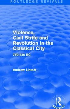 portada Violence, Civil Strife and Revolution in the Classical City (Routledge Revivals): 750-330 BC (en Inglés)