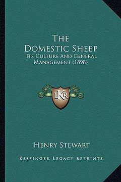 portada the domestic sheep: its culture and general management (1898) (in English)