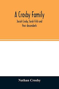portada A Crosby Family. Josiah Crosby, Sarah Fitch and Their Descendants (en Inglés)