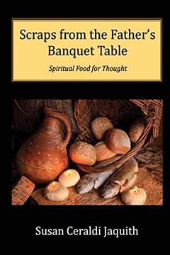 portada Scraps From the Father's Banquet Table (en Inglés)