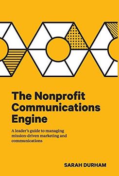 portada The Nonprofit Communications Engine: A Leader's Guide to Managing Mission-Driven Marketing and Communications (en Inglés)