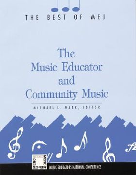 portada The Music Educator and Community Music: The Best of MEJ (en Inglés)