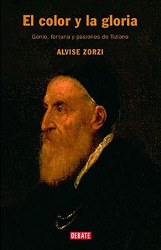 El color y la gloria: Genio, fortuna y pasiones de Tiziano (HISTORIAS)