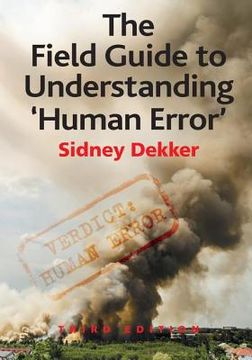 The Field Guide to Understanding 'Human Error' (en Inglés)