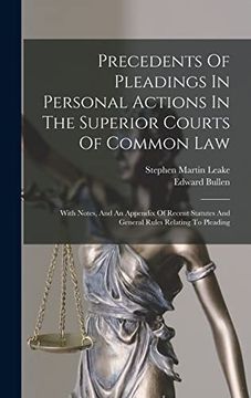 portada Precedents of Pleadings in Personal Actions in the Superior Courts of Common Law: With Notes, and an Appendix of Recent Statutes and General Rules Relating to Pleading (en Inglés)