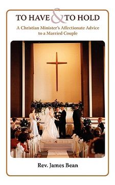portada to have and to hold: a christian minister's advice to a married couple (en Inglés)