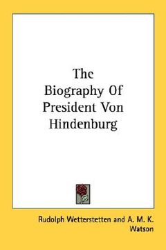 portada the biography of president von hindenburg (en Inglés)